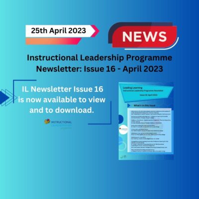 Instructional Leadership Programme – Newsletter Issue 16